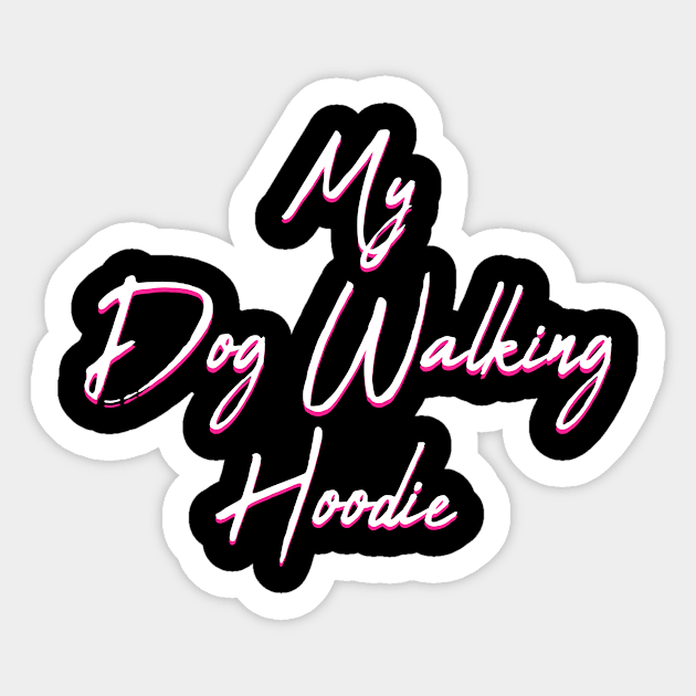 My Dog Walking Hoodie Sticker by MetropawlitanDesigns